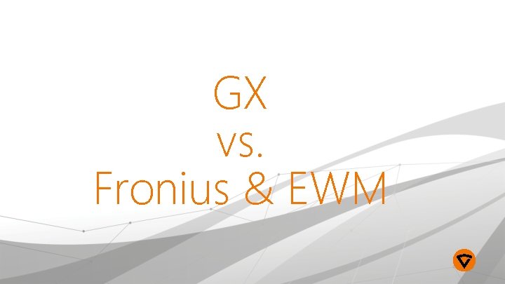 GX vs. Fronius & EWM 7 Date Presentation name / Author 