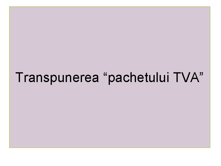 Transpunerea “pachetului TVA” 