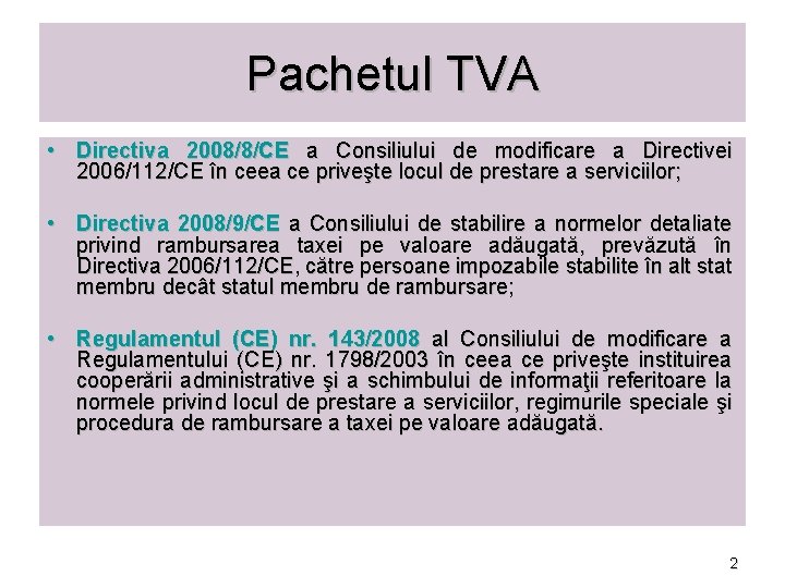 Pachetul TVA • Directiva 2008/8/CE a Consiliului de modificare a Directivei 2006/112/CE în ceea