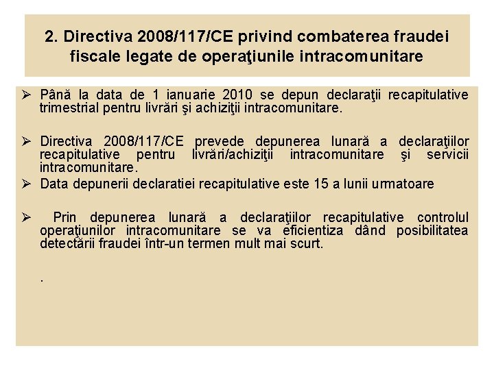 2. Directiva 2008/117/CE privind combaterea fraudei fiscale legate de operaţiunile intracomunitare Până la data