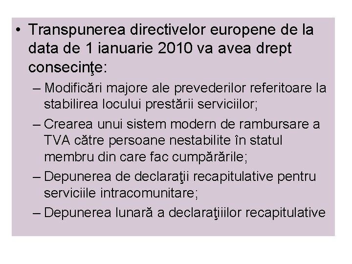  • Transpunerea directivelor europene de la data de 1 ianuarie 2010 va avea