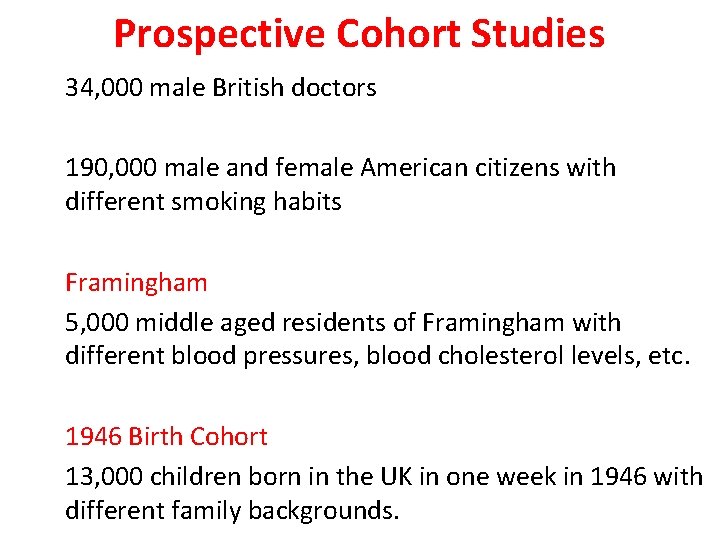 Prospective Cohort Studies 34, 000 male British doctors 190, 000 male and female American