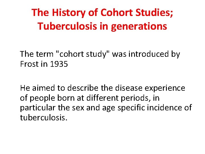 The History of Cohort Studies; Tuberculosis in generations The term "cohort study" was introduced