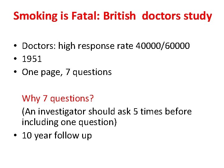 Smoking is Fatal: British doctors study • Doctors: high response rate 40000/60000 • 1951