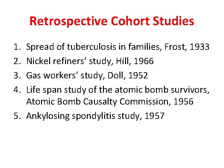 Retrospective Cohort Studies 1. 2. 3. 4. Spread of tuberculosis in families, Frost, 1933