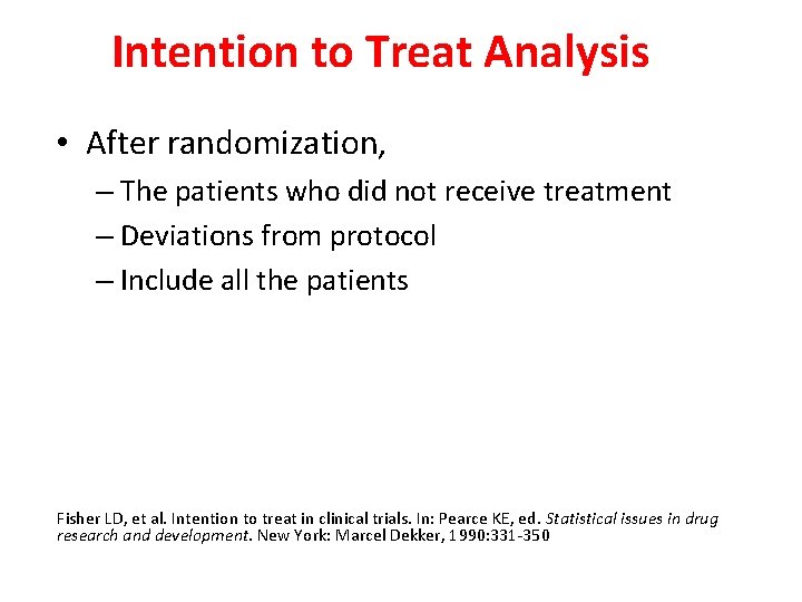 Intention to Treat Analysis • After randomization, – The patients who did not receive