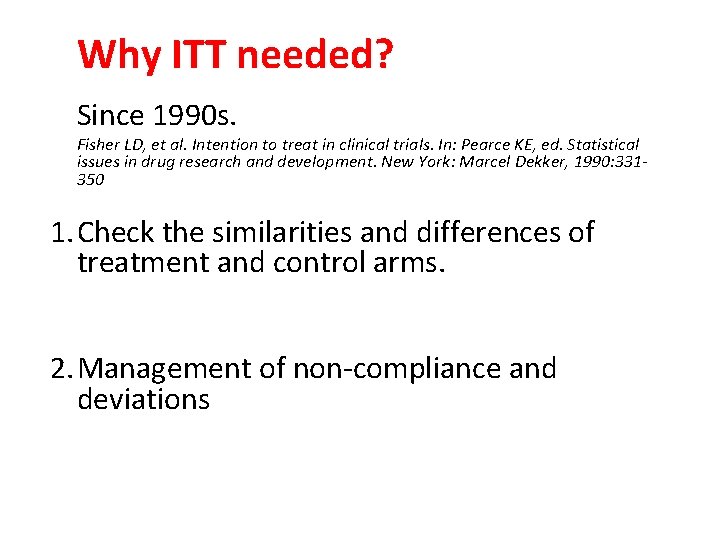 Why ITT needed? Since 1990 s. Fisher LD, et al. Intention to treat in