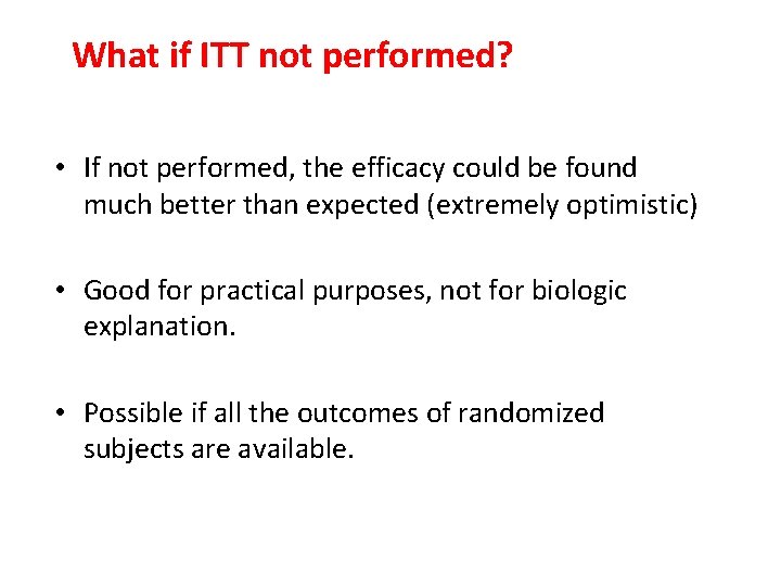 What if ITT not performed? • If not performed, the efficacy could be found