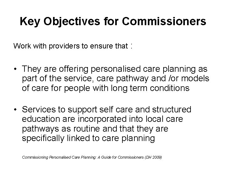 Key Objectives for Commissioners Work with providers to ensure that : • They are