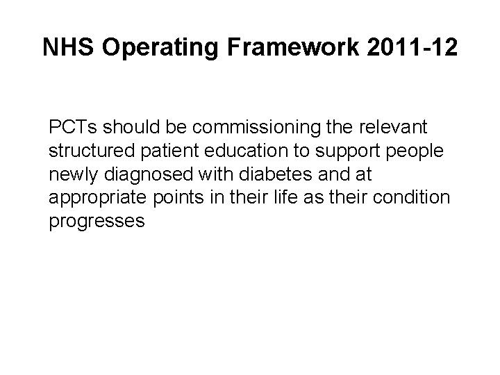 NHS Operating Framework 2011 -12 PCTs should be commissioning the relevant structured patient education