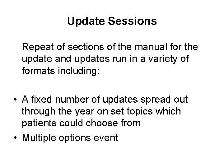 Update Sessions Repeat of sections of the manual for the update and updates run