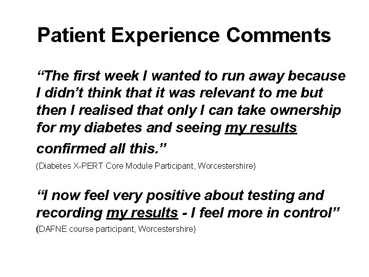 Patient Experience Comments “The first week I wanted to run away because I didn’t