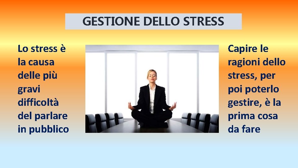 GESTIONE DELLO STRESS Lo stress è la causa delle più gravi difficoltà del parlare