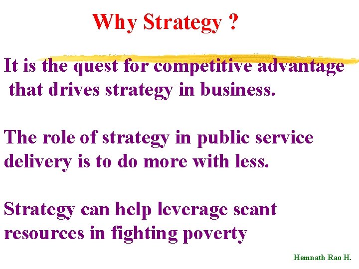 Why Strategy ? It is the quest for competitive advantage that drives strategy in