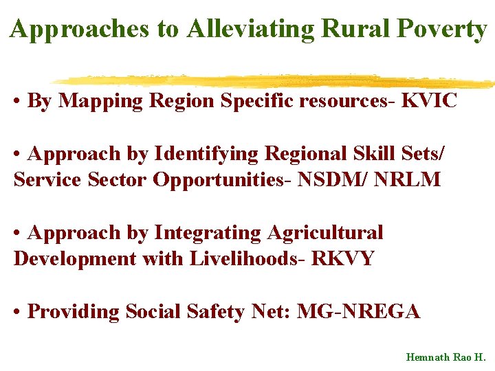 Approaches to Alleviating Rural Poverty • By Mapping Region Specific resources- KVIC • Approach
