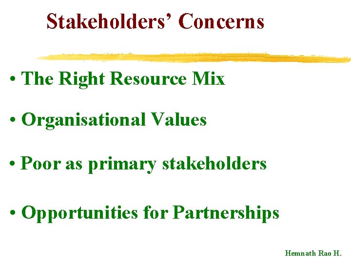 Stakeholders’ Concerns • The Right Resource Mix • Organisational Values • Poor as primary