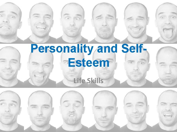 Personality and Self. Esteem Life Skills 