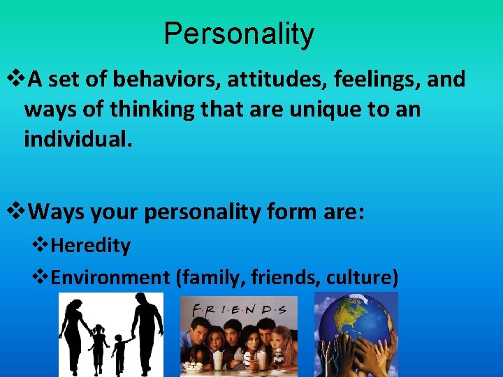 Personality v. A set of behaviors, attitudes, feelings, and ways of thinking that are
