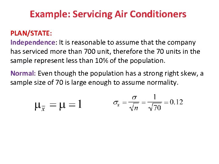 Example: Servicing Air Conditioners PLAN/STATE: Independence: It is reasonable to assume that the company