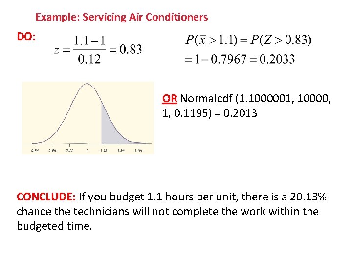 Example: Servicing Air Conditioners DO: OR Normalcdf (1. 1000001, 10000, 1, 0. 1195) =