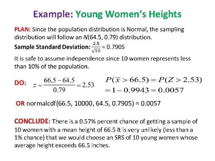 Example: Young Women’s Heights OR normalcdf(66. 5, 10000, 64. 5, 0. 7905) = 0.