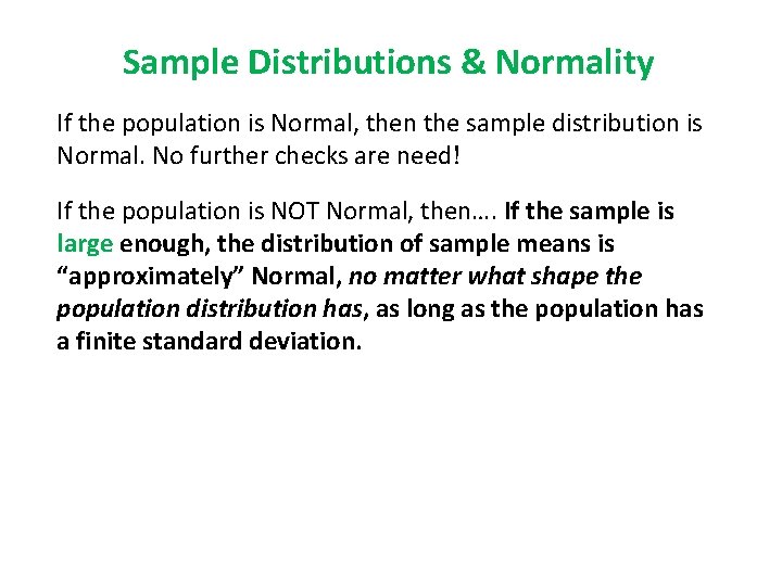 Sample Distributions & Normality If the population is Normal, then the sample distribution is