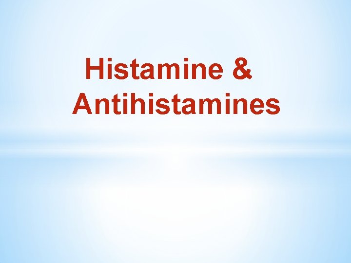 Histamine & Antihistamines 