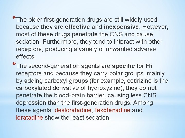 *The older first-generation drugs are still widely used because they are effective and inexpensive.