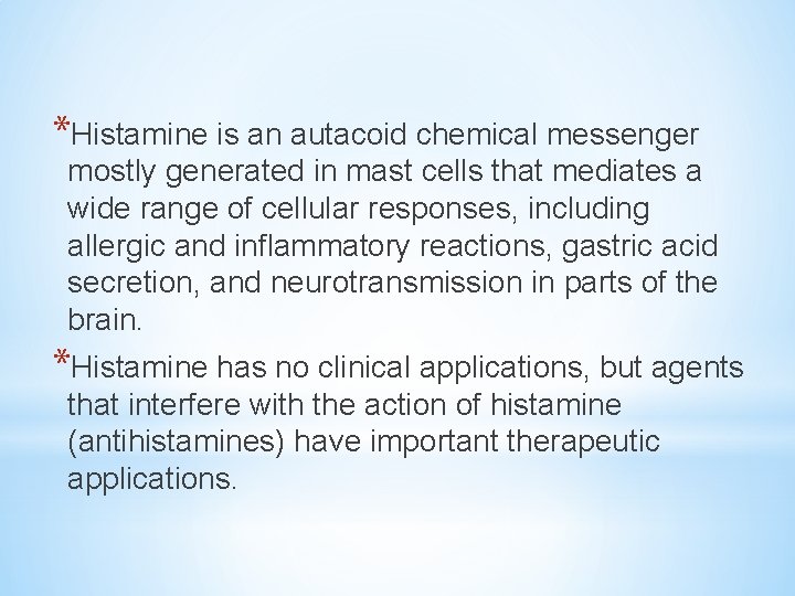 *Histamine is an autacoid chemical messenger mostly generated in mast cells that mediates a