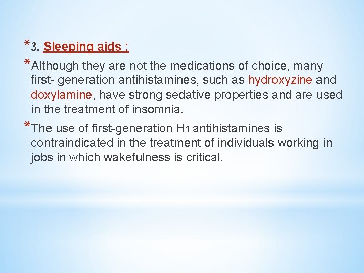*3. Sleeping aids : *Although they are not the medications of choice, many first-