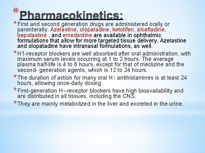 * * First and second generation drugs are administered orally or parenterally. Azelastine, olopatadine,