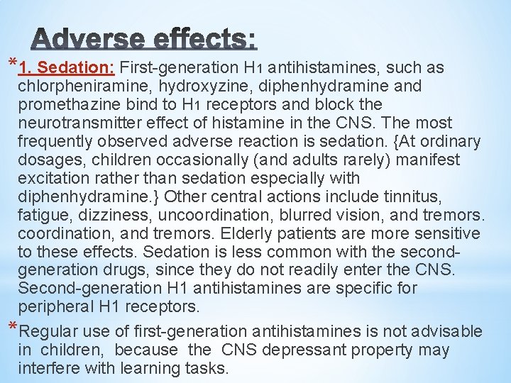 *1. Sedation: First-generation H 1 antihistamines, such as chlorpheniramine, hydroxyzine, diphenhydramine and promethazine bind