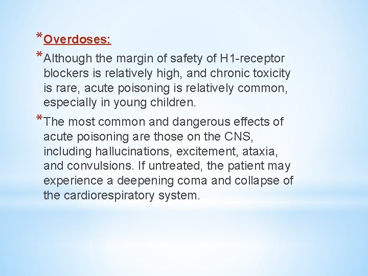 *Overdoses: *Although the margin of safety of H 1 -receptor blockers is relatively high,