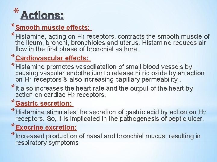 * *Smooth muscle effects: *Histamine, acting on H 1 receptors, contracts the smooth muscle