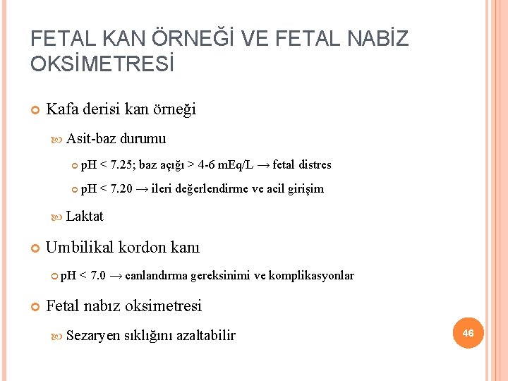 FETAL KAN ÖRNEĞİ VE FETAL NABİZ OKSİMETRESİ Kafa derisi kan örneği Asit-baz durumu p.