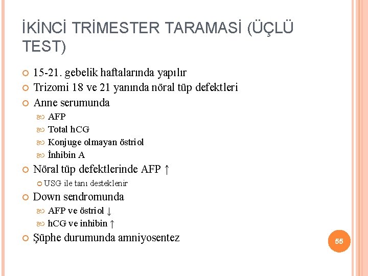 İKİNCİ TRİMESTER TARAMASİ (ÜÇLÜ TEST) 15 -21. gebelik haftalarında yapılır Trizomi 18 ve 21