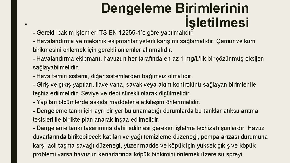 ▪ Dengeleme Birimlerinin İşletilmesi - Gerekli bakım işlemleri TS EN 12255 -1’e göre yapılmalıdır.