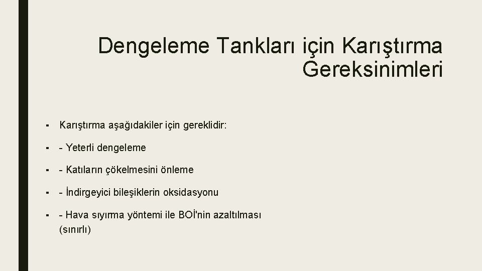 Dengeleme Tankları için Karıştırma Gereksinimleri ▪ Karıştırma aşağıdakiler için gereklidir: ▪ - Yeterli dengeleme