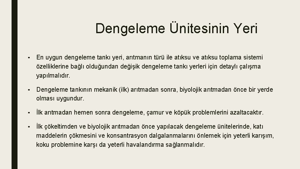 Dengeleme Ünitesinin Yeri ▪ En uygun dengeleme tankı yeri, arıtmanın türü ile atıksu ve