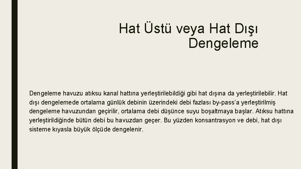 Hat Üstü veya Hat Dışı Dengeleme havuzu atıksu kanal hattına yerleştirilebildiği gibi hat dışına