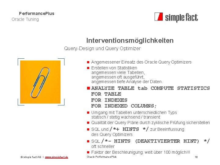 Performance. Plus Oracle Tuning Interventionsmöglichkeiten Query-Design und Query Optimizer n Angemessener Einsatz des Oracle