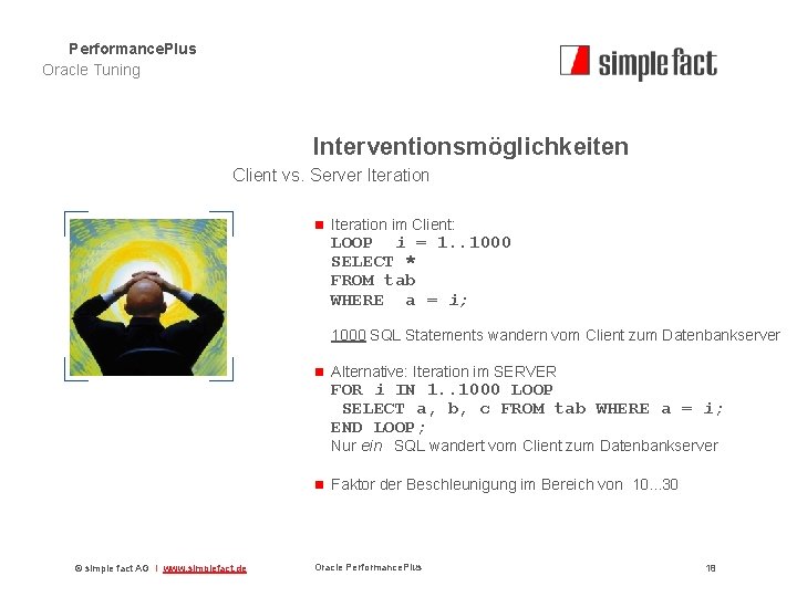 Performance. Plus Oracle Tuning Interventionsmöglichkeiten Client vs. Server Iteration n Iteration im Client: LOOP