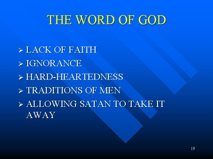 THE WORD OF GOD Ø LACK OF FAITH Ø IGNORANCE Ø HARD-HEARTEDNESS Ø TRADITIONS