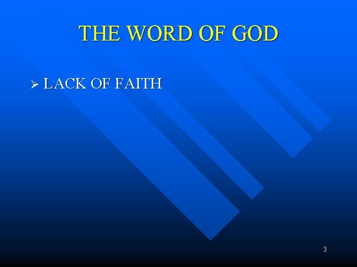 THE WORD OF GOD Ø LACK OF FAITH 3 