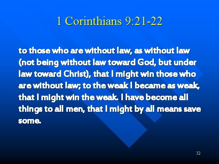 1 Corinthians 9: 21 -22 to those who are without law, as without law