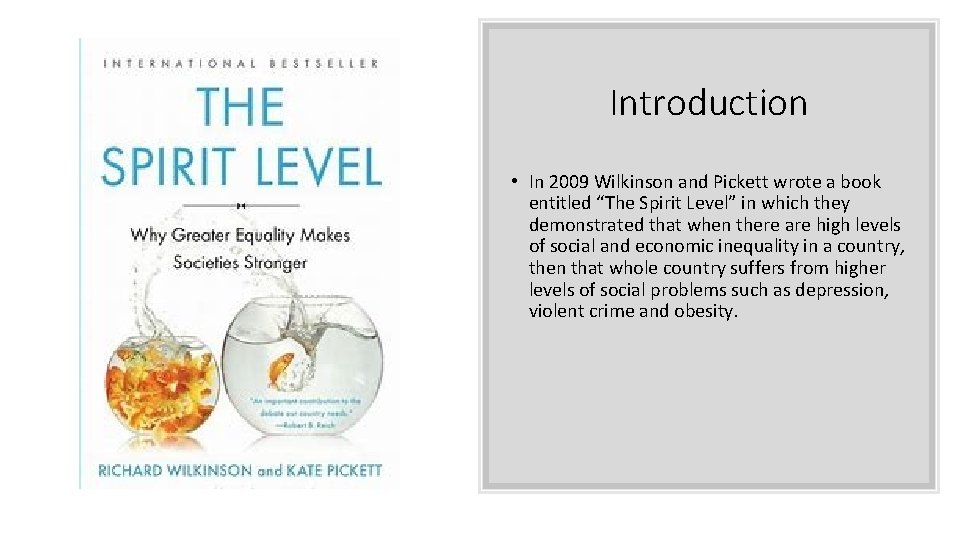 Introduction • In 2009 Wilkinson and Pickett wrote a book entitled “The Spirit Level” Introduction • In 2009 Wilkinson and Pickett wrote a book entitled “The Spirit Level”