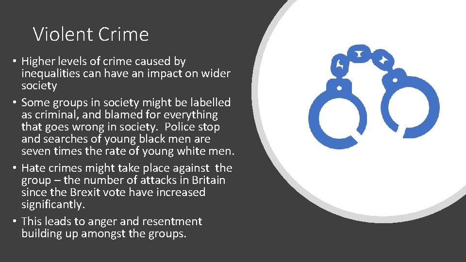 Violent Crime • Higher levels of crime caused by inequalities can have an impact