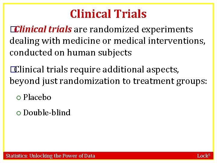 Clinical Trials �Clinical trials are randomized experiments dealing with medicine or medical interventions, conducted