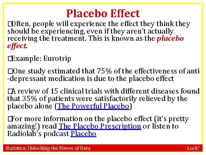 Placebo Effect �Often, people will experience the effect they think they should be experiencing,