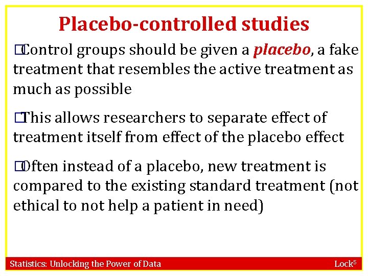 Placebo-controlled studies �Control groups should be given a placebo, a fake treatment that resembles